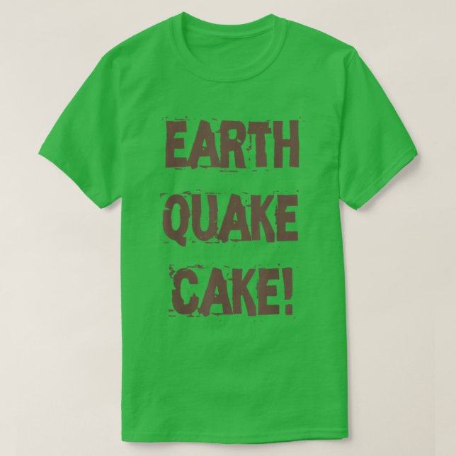 Funny Quote Baking Lovers Earthquake Cake  T-Shirt (Design vorne)