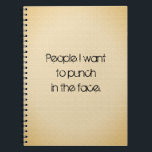 Funny Quote Behalt Notizblock<br><div class="desc">Menschen,  die ich wollte,  ins Gesicht zu stoßen. (Hoffentlich nicht wirklich,  aber trotzdem lustig.) Schwarzer Typ auf einem texturierten Hintergrund.</div>