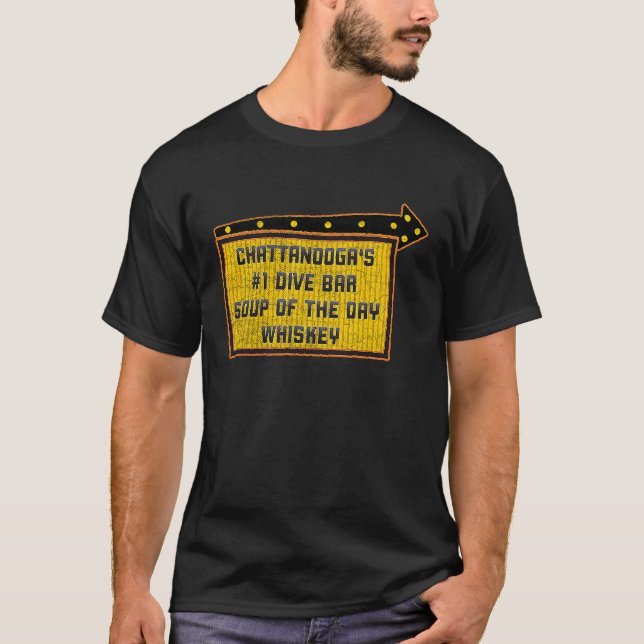 Funny Quote Chattanooga's Dive Bar Whiskey Sign T-Shirt (Vorderseite)
