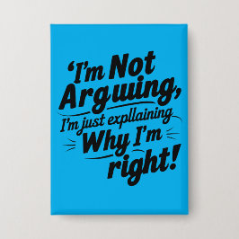 Funny Quote Design – I'm Not Arguing, I'm Just Exp Button