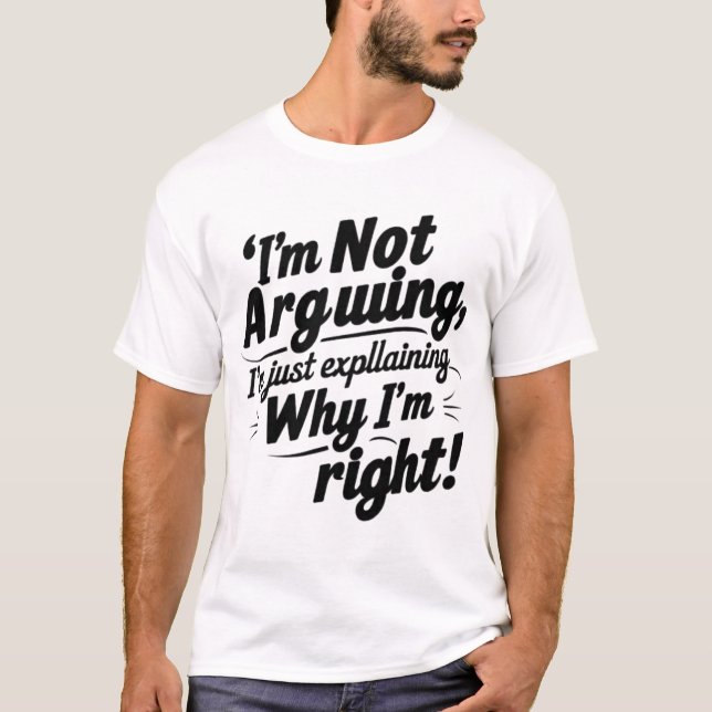 Funny Quote Design – I'm Not Arguing, I'm Just Exp T-Shirt (Vorderseite)