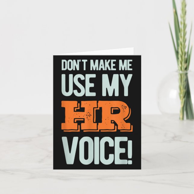 Funny Quote Don't Make Me Use My Hr Voice Design  Karte (Vorderseite)
