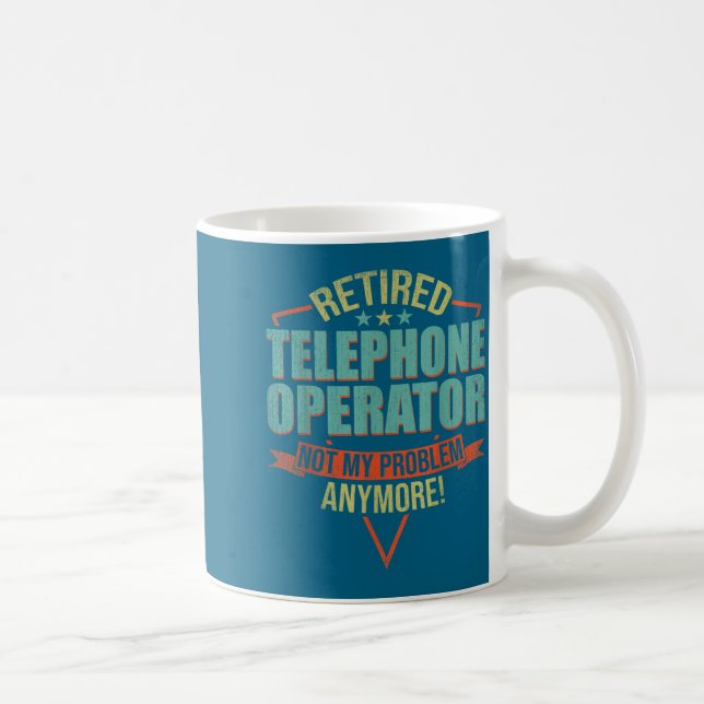 Funny Quote For Retired Telephone Operator  Kaffeetasse (Rechts)