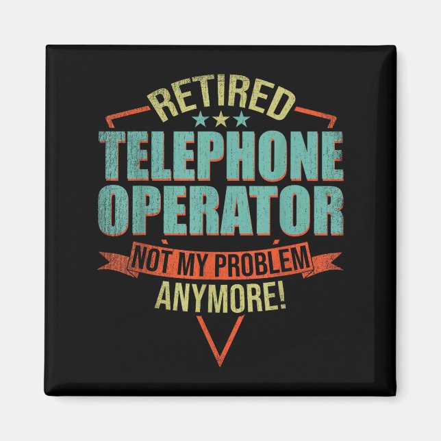 Funny Quote For Retired Telephone Operator  Magnet (Vorne)