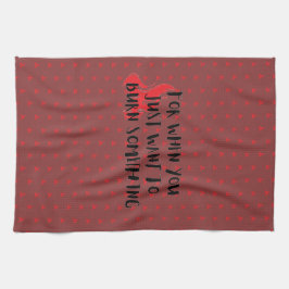 Funny Quote: For When You Want To Burn Something Geschirrtuch