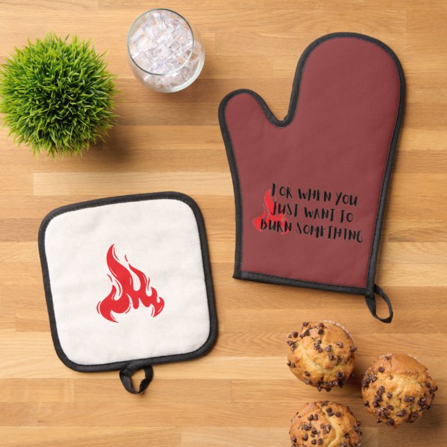 Funny Quote: For When You Want To Burn Something Ofenhandschuh & Topflappen-Set (Oben Unten)