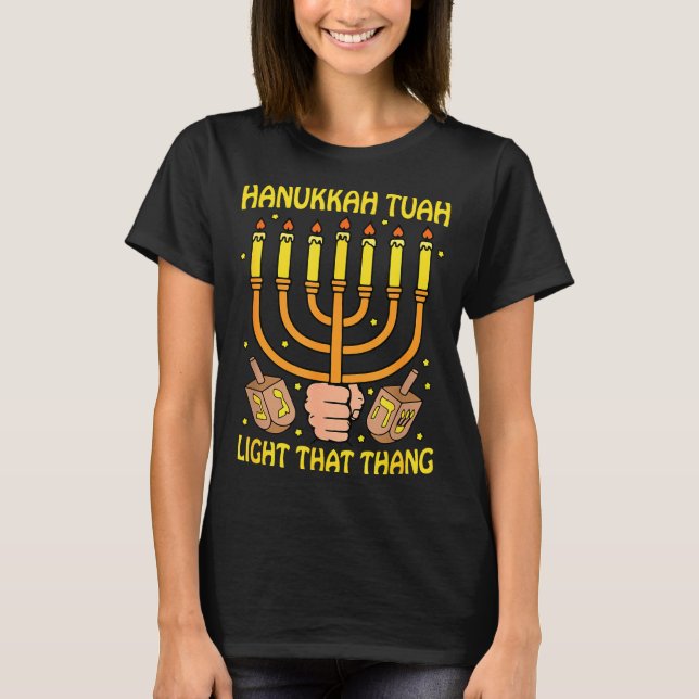 Funny Quote Hanukkah Tuah Light That Thang Design  T-Shirt (Vorderseite)
