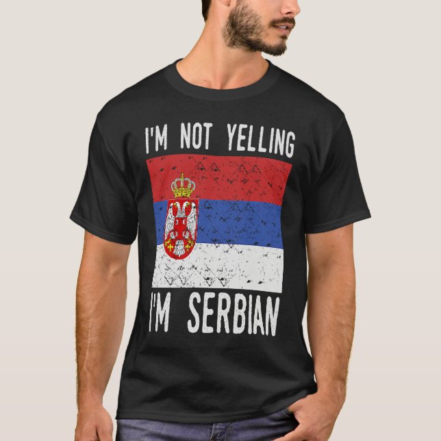 Funny Quote I m Not Yelling I m Serbian Flag T-Shirt (Vorderseite)