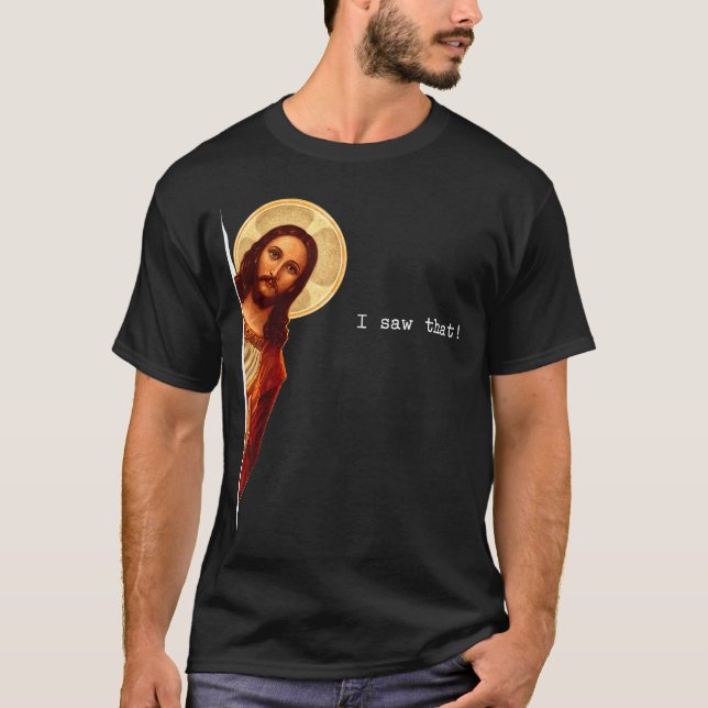 Funny Quote Jesus Meme I Saw That Christian Gift  T-Shirt (Vorderseite)