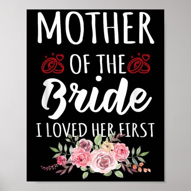 Funny Quote Mother Of The Bride I Loved Her First  Poster (Vorne)
