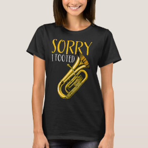 Funny Quote Music Band Sorry I Tooot Funny Tuba 1 T-Shirt