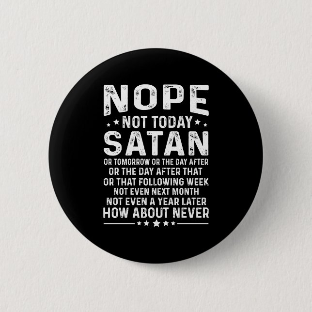 Funny Quote Nope Not Today Satan Never Graphic Lon Button (Vorderseite)