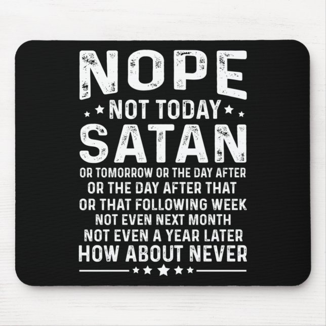 Funny Quote Nope Not Today Satan Never Graphic Lon Mousepad (Vorne)