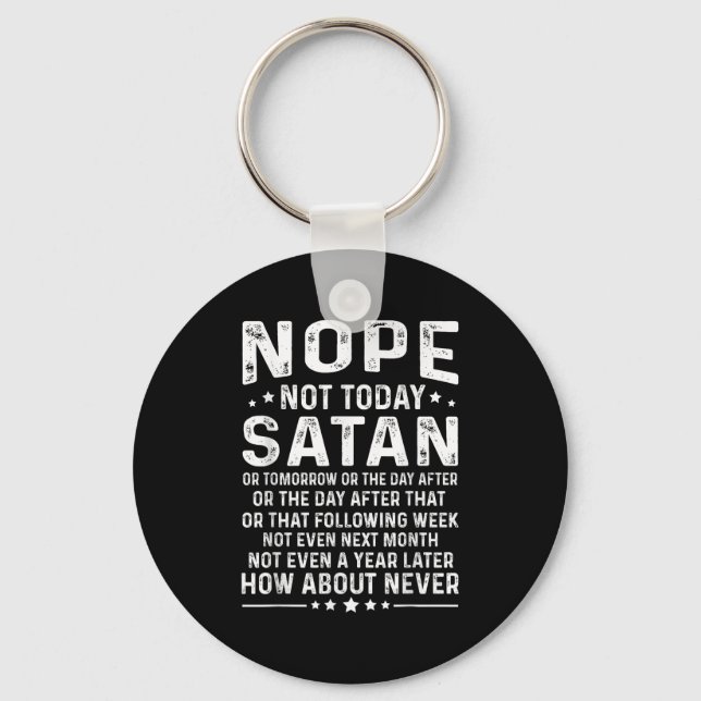 Funny Quote Nope Not Today Satan Never Graphic  Schlüsselanhänger (Vorderseite)