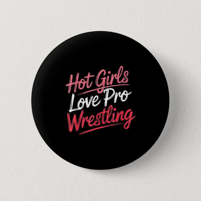 Funny Quote Saying Hot Girls Love Pro Wrestling Fu Button (Vorderseite)