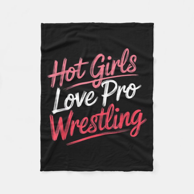 Funny Quote Saying Hot Girls Love Pro Wrestling Fu Fleecedecke (Vorderseite)