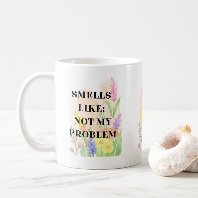 Funny Quote “Smells Like Not My Problem” Gift Kaffeetasse (Mit Donut)