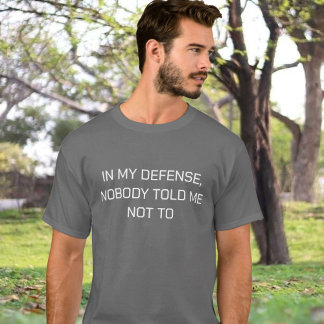 Funny Quote T - Shirt