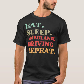 FUNNY QUOTE ÜBER AMBULANCE DRIVING ESSEN SLEEP AMB T-Shirt
