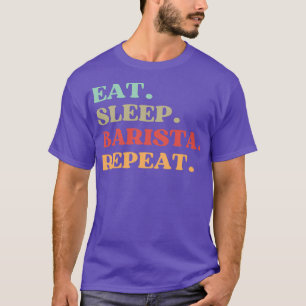FUNNY QUOTE ÜBER BARISTA ESSEN SLEEP BARISTA REPEA T-Shirt