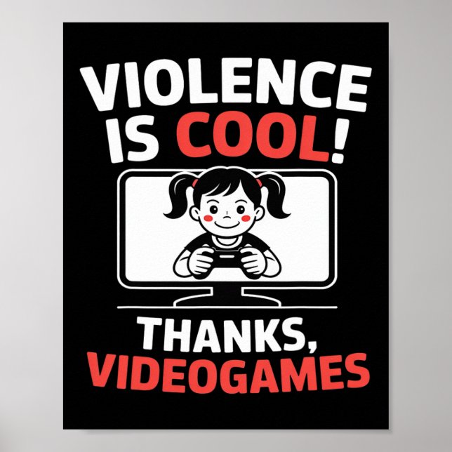Funny Quote Violence Is Cool Thanks Videogames  Poster (Vorne)