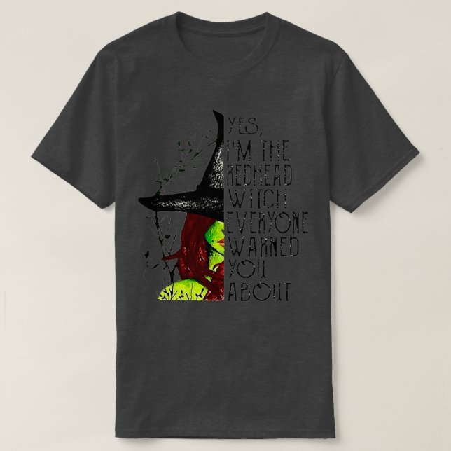 Funny Quote Yes Im The Redhead Witch Everyone Warn T-Shirt (Design vorne)