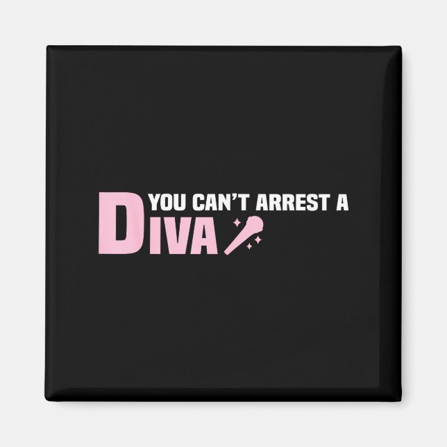 Funny Quote You Can't Arrest A Diva  Magnet (Vorne)