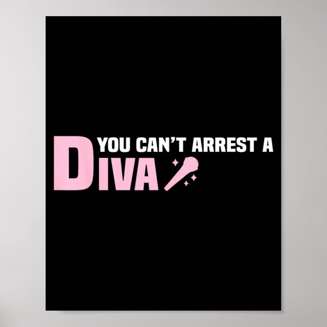 Funny Quote You Can't Arrest A Diva  Poster (Vorne)