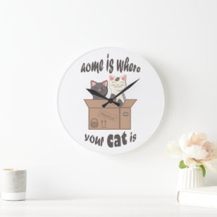 Funny quote Zuhause ist, wo Ihre Katze ist Große Wanduhr