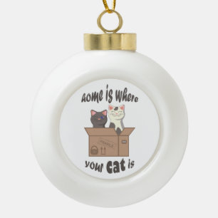 Funny quote Zuhause ist, wo Ihre Katze ist Keramik Kugel-Ornament