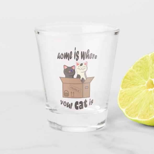 Funny quote Zuhause ist, wo Ihre Katze ist Schnapsglas (Vorderseite)