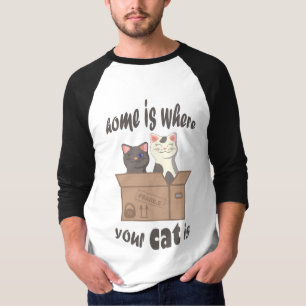 Funny quote Zuhause ist, wo Ihre Katze ist T-Shirt
