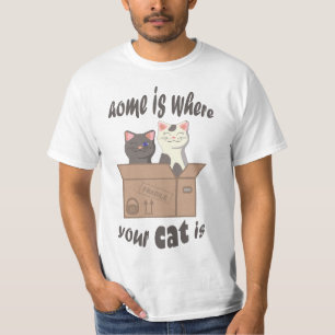 Funny quote Zuhause ist, wo Ihre Katze ist T-Shirt