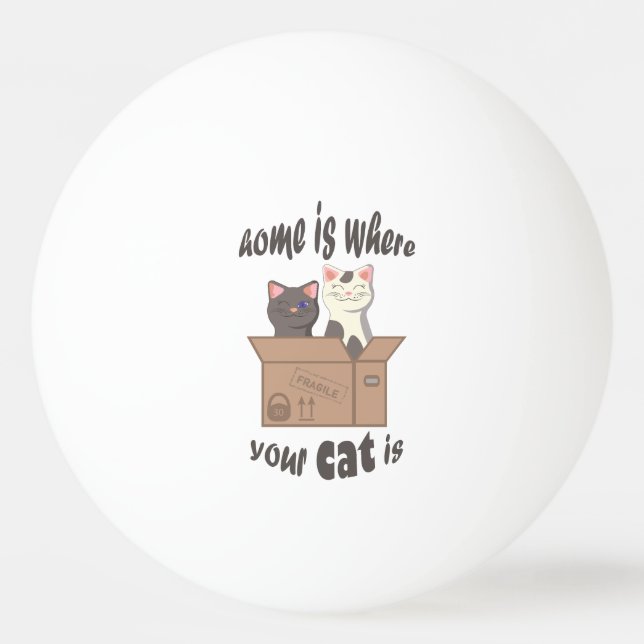 Funny quote Zuhause ist, wo Ihre Katze ist Tischtennisball (Vorderseite)