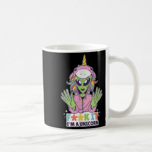 Funny Quotes Alien Unicorn F Word Im A Unicorn Gra Kaffeetasse
