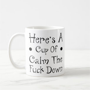 Funny Quotes - Hier ist ein Cup der Ruhe die F**k  Kaffeetasse