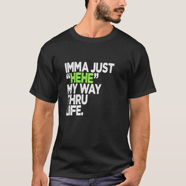 Funny Quotes Imma nur auf meinem Weg Thru Leben T-Shirt (Vorderseite)