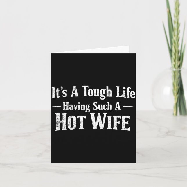 Funny Quotes It’s A Tough Life Having Such A Hot W Karte (Vorderseite)
