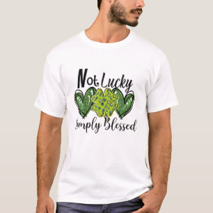Funny Quotes nicht Glück nur gesegnet St.Patricks T-Shirt
