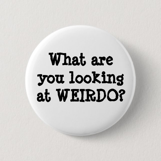 Funny Quotes Spaß Weirdo Schaltfläche Button (Vorderseite)