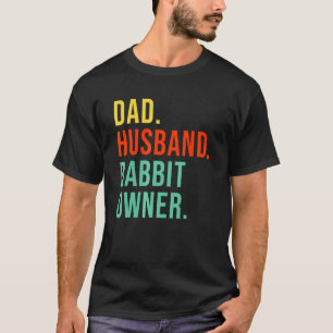 Funny Rabbit Dad Husband Legend Rabbit Owner T-Shirt