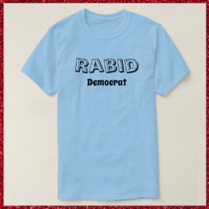 Funny Rabid demokratischer T - Shirt