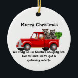 Funny Raccoon Animal Christmas Keramik Ornament<br><div class="desc">Custom DatedFun Raccoon Animal Christmas Shirt mit humorvollem Zitat,  Wir sind vielleicht auf der unanständigen Liste des Weihnachtsmanns,  aber zumindest haben wir ein Reisefahrzeug got</div>