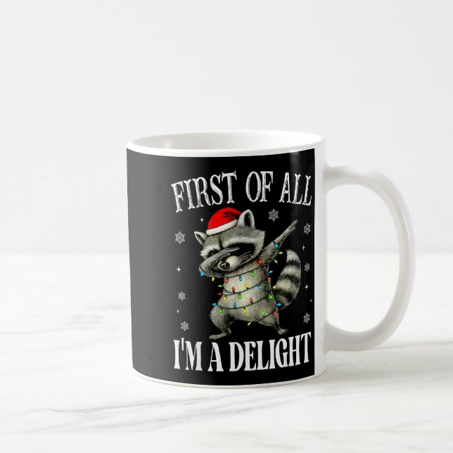 Funny Raccoon First Of All I'm A Delight Merry Chr Kaffeetasse (Rechts)