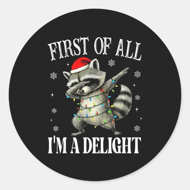 Funny Raccoon First Of All I'm A Delight Merry Chr Runder Aufkleber (Vorderseite)