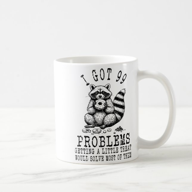 Funny Raccoon, I Got 99 Problems Sarcastic Quotes  Kaffeetasse (Rechts)