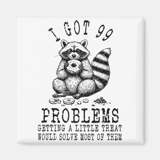 Funny Raccoon, I Got 99 Problems Sarcastic Quotes  Magnet (Vorne)