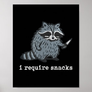Funny Raccoon Ich brauche Snacks für Männer Frauen Poster