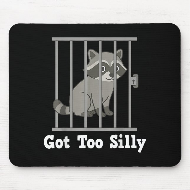 Funny Raccoon Meme Got Too Silly Humor Men Women K Mousepad (Vorne)