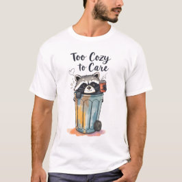Funny Raccoon “Too Cozy to Care” Trash Panda Cute T-Shirt